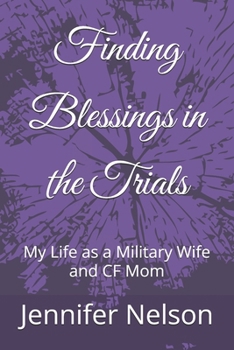 Finding Blessings in the Trials: My Life as a Military Wife and CF Mom