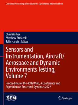 Hardcover Sensors and Instrumentation, Aircraft/Aerospace and Dynamic Environments Testing, Volume 7: Proceedings of the 40th Imac, a Conference and Exposition Book