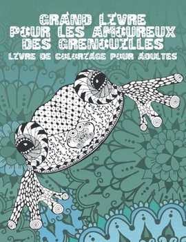 Paperback Grand livre pour les amoureux des grenouilles - Livre de coloriage pour adultes [French] Book