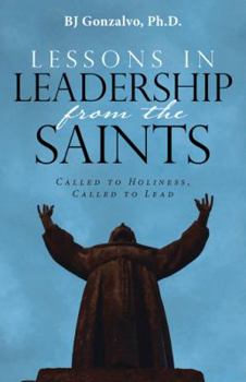 Paperback Lessons in Leadership From the Saints: Called to Holiness, Called to Lead Book