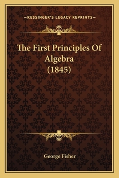 Paperback The First Principles Of Algebra (1845) Book