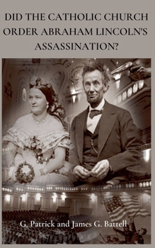 Paperback Did The Catholic Church Order Abraham Lincoln's Assassination? Book