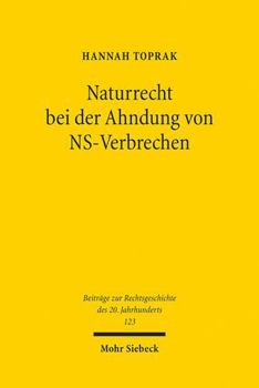 Paperback Naturrecht Bei Der Ahndung Von Ns-Verbrechen: Eine Untersuchung Deutscher Strafrechtsprechung (1945-2020) [German] Book