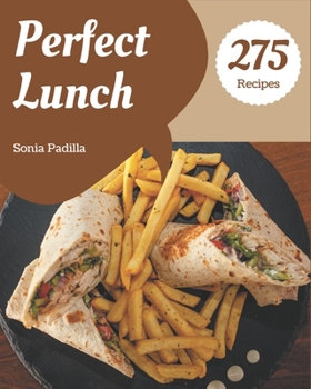 Paperback 275 Perfect Lunch Recipes: A One-of-a-kind Lunch Cookbook Book
