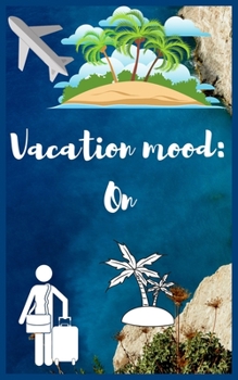 Paperback Vacation mood on: Travel Planner, Vacation Log Book, To Do Checklist, Transportation, Departure, Arrival, Accommodation And Many More! Book