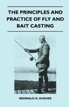 Paperback The Principles And Practice Of Fly And Bait Casting Book