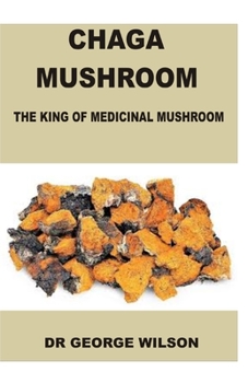 Paperback Chaga Mushroom. the King of Medicinal Mushroom Book