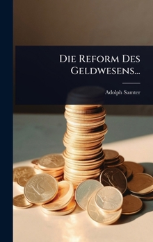 Hardcover Die Reform Des Geldwesens... [German] Book