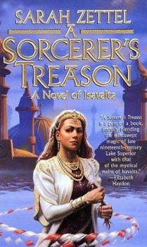 A Sorcerer's Treason - Book #1 of the Isavalta