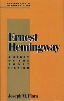 Hardcover Ernest Hemingway: A Study of the Short Fiction Book