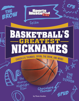 Hardcover Basketball's Greatest Nicknames: Chocolate Thunder, Spoon, the Brow, and More! Book