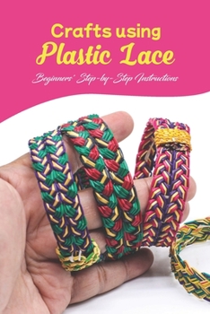 Paperback Crafts using Plastic Lace: Beginners' Step-by-Step Instructions: Lace Crafts Made of Plastic. Book