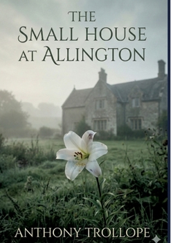 Paperback The Small House at Allington: by Anthony Trollope Book