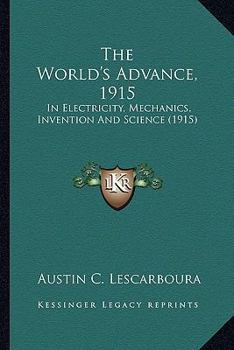 Paperback The World's Advance, 1915: In Electricity, Mechanics, Invention And Science (1915) Book