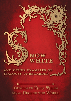 Snow White and Other Examples of Jealousy Unrewarded (Origins of Fairy Tales from Around the World) - Book #5 of the Origins of Fairy Tales from Around the World