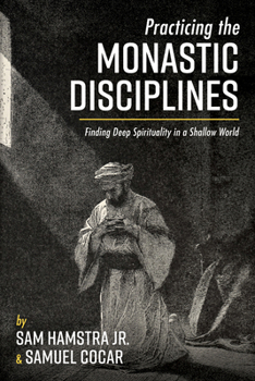 Paperback Practicing the Monastic Disciplines: Finding Deep Spirituality in a Shallow World Book