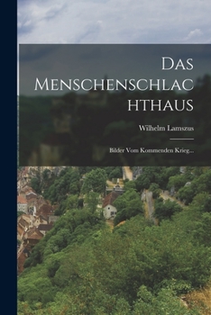 Paperback Das Menschenschlachthaus: Bilder vom Kommenden Krieg... [German] Book