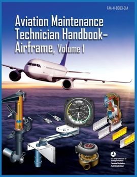 Paperback Aviation Maintenance Technician Handbook Airframe Volume 1: Faa-H-8083-31a Book