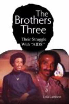 Paperback The Brothers Three: Their Struggle With ''AIDS'' Book
