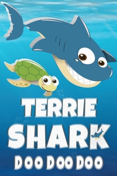 Terrie: Terrie Shark Doo Doo Doo Notebook Journal For Drawing or Sketching Writing Taking Notes, Custom Gift With The Girls Name Terrie