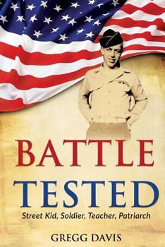 Paperback Battle Tested: Street Kid, Soldier, Teacher, Patriarch Book