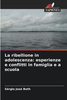 Paperback La ribellione in adolescenza: esperienze e conflitti in famiglia e a scuola [Italian] Book