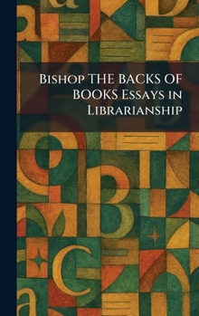 Hardcover Bishop THE BACKS OF BOOKS Essays in Librarianship Book