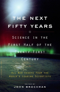 Paperback The Next Fifty Years: Science in the First Half of the Twenty-First Century Book