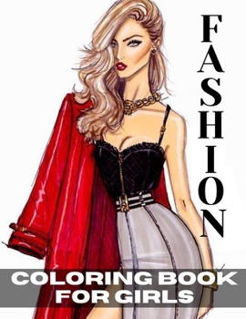 Paperback Fashion Coloring Book For Girls: Fun Coloring Pages For Girls and Kids With Gorgeous Beauty Fashion Style & Other Cute Designs Book