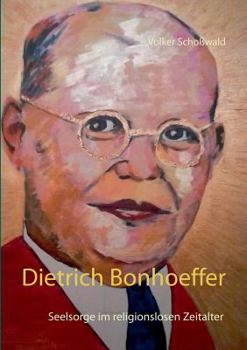 Paperback Dietrich Bonhoeffer: Seelsorge im religionslosen Zeitalter [German] Book