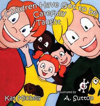 Hardcover Children Have Got to Be Carefully Taught Book