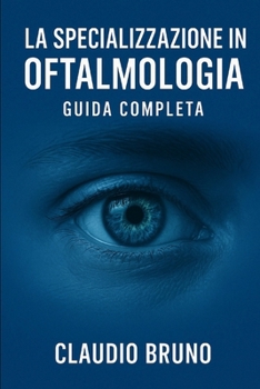 Paperback La Specializzazione in Oftalmologia: Un Viaggio nel Mondo della Vista [Italian] Book