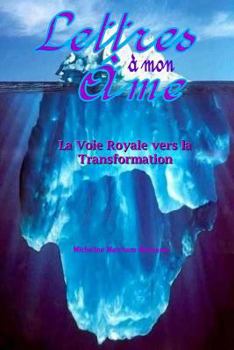 Paperback Lettres à mon Âme: La Voie Royale vers la Transformation [French] Book