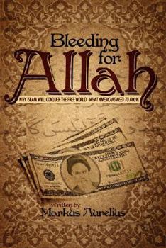 Paperback Bleeding for Allah: Why Islam Will Conquer the Free World. What Americans Need to Know. Book