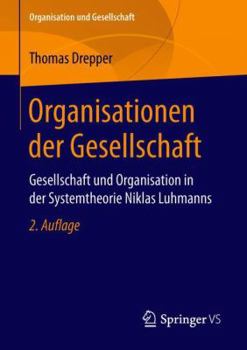 Paperback Organisationen Der Gesellschaft: Gesellschaft Und Organisation in Der Systemtheorie Niklas Luhmanns [German] Book