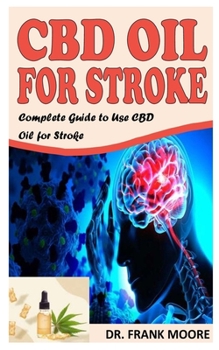 Paperback CBD Oil for Stroke: Complete Guide to Use CBD Oil for Stroke Book