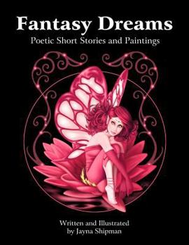 Paperback Fantasy Dreams: Poetic Short Stories and Paintings Book