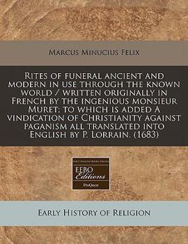 Paperback Rites of Funeral Ancient and Modern in Use Through the Known World / Written Originally in French by the Ingenious Monsieur Muret; To Which Is Added a Book