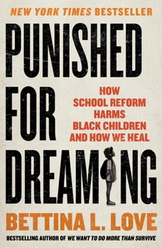 Paperback Punished for Dreaming: How School Reform Harms Black Children and How We Heal Book