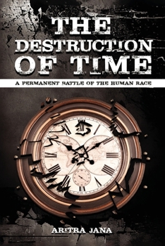 Paperback The Destruction of Time: A permanent Battle of The Human Race Book