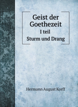 Hardcover Geist der Goethezeit: I teil Sturm und Drang [German] Book