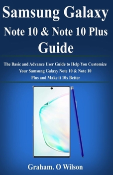 Paperback Samsung Galaxy Note 10 & Note 10 Plus Guide: The Basic and Advance User Guide to Help You Customize Your Samsung Galaxy Note 10 & Note 10 Plus and Mak Book