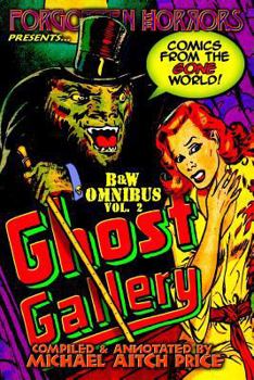 Paperback Ghost Gallery: B&W Omnibus Vol. 2: A Forgotten Horrors Funnybook Collection! Book