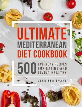 Paperback Ultimate Mediterranean Diet Cookbook: 500 Everyday Recipes for Eating and Living Book