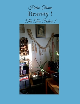 Bravety !: The Tree Sisters ! (German Edition)
