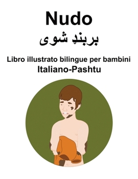 Paperback Italiano-Pashtu Nudo Libro illustrato bilingue per bambini [Italian] [Large Print] Book