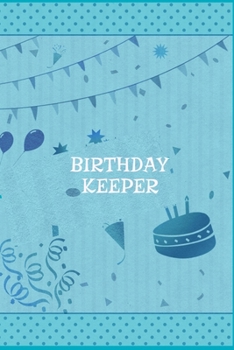 Paperback Birthday Keeper: Birthday Keeper. Date Reminder Journal . Birthday Gift. Date Keeping Notebook.Birthday Date Reminder Notebook Book
