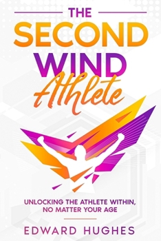 Paperback The Second Wind Athlete: Unlocking the Athlete Within, No Matter Your Age Book