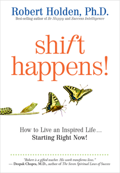 Paperback Shift Happens: How to Live an Inspired Life...Starting Right Now! Book