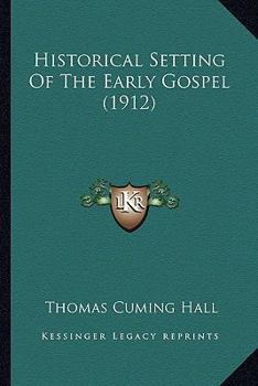Paperback Historical Setting Of The Early Gospel (1912) Book